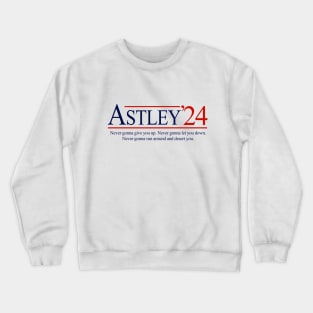 Astley 2024 for President Crewneck Sweatshirt